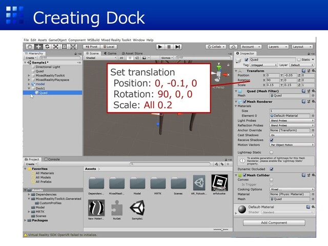 Creating Dock
Set translation
Position: 0, -0.1, 0
Rotation: 90, 0, 0
Scale: All 0.2
