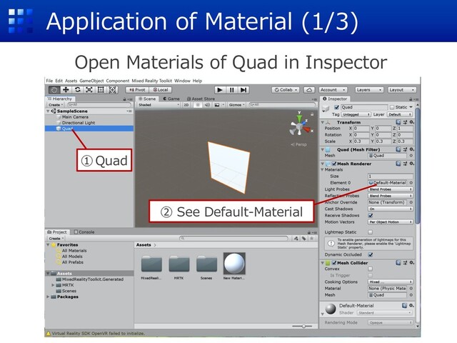 Application of Material (1/3)
①Quad
Open Materials of Quad in Inspector
② See Default-Material
