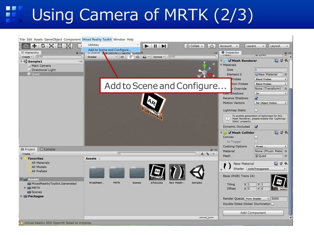 Using Camera of MRTK (2/3)
Add to Scene and Configure...
