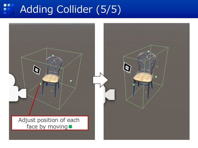 Adding Collider (5/5)
Adjust position of each
face by moving■
