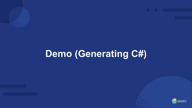 20
Demo (Generating C#)
