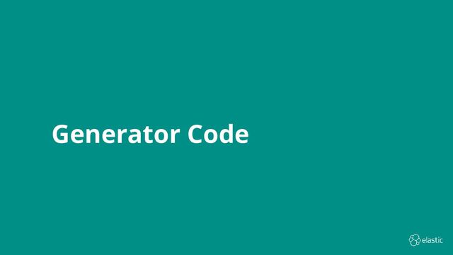 46
Generator Code
