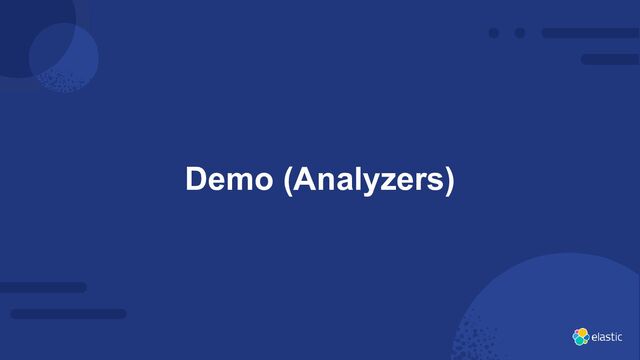 6
Demo (Analyzers)
