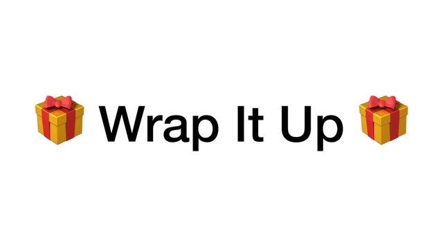  Wrap It Up 
