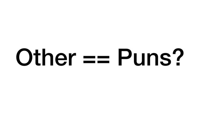 Other == Puns?
