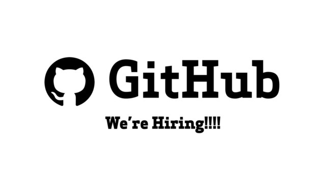 G GitHub
We’re Hiring!!!!
