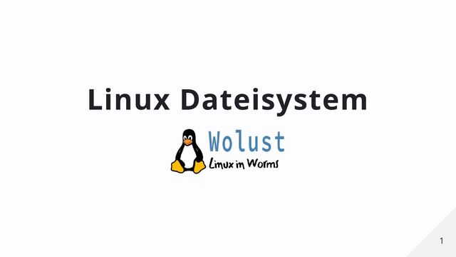 Linux Dateisystem
1
1
