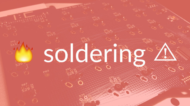 ! soldering ⾠
