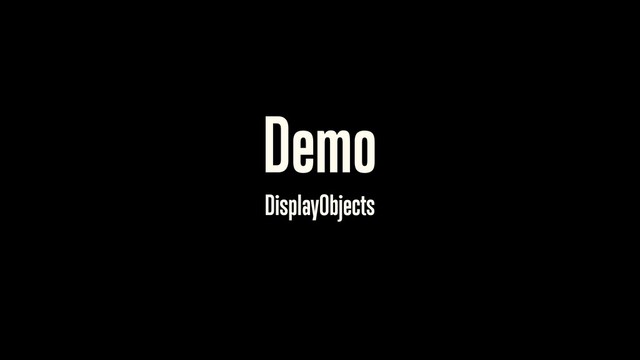 Demo
DisplayObjects
30
