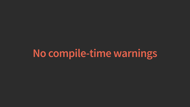 No compile-time warnings

