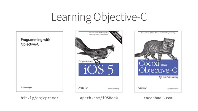 Learning Objective-C
Programming with
Objective-‐C
bit.ly/objcprimer apeth.com/iOSBook cocoabook.com
