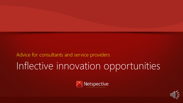 Inflective innovation opportunities
Advice for consultants and service providers
