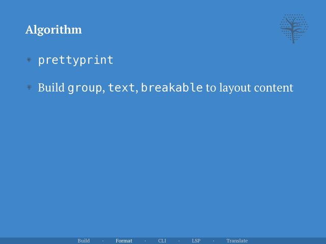 prettyprint


Build group, text, breakable to layout content
Algorithm
Build · Format · CLI · LSP · Translate
