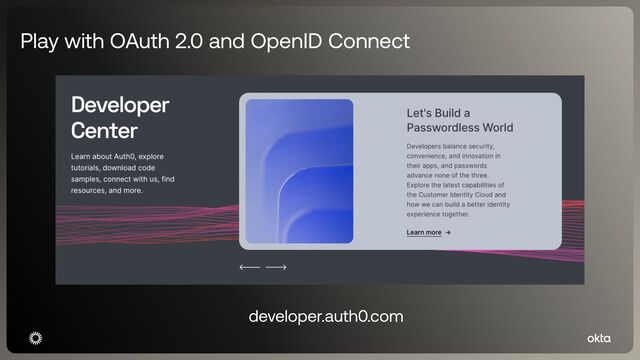 Play with OAuth 2.0 and OpenID Connect
developer.auth0.com
