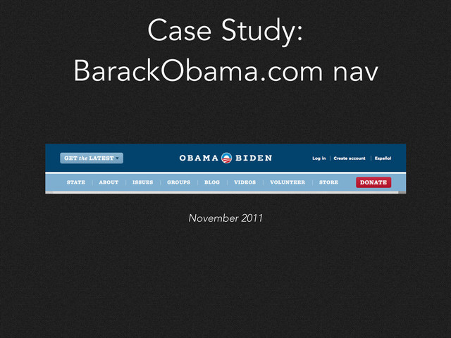 Case Study:
BarackObama.com nav
November 2011
