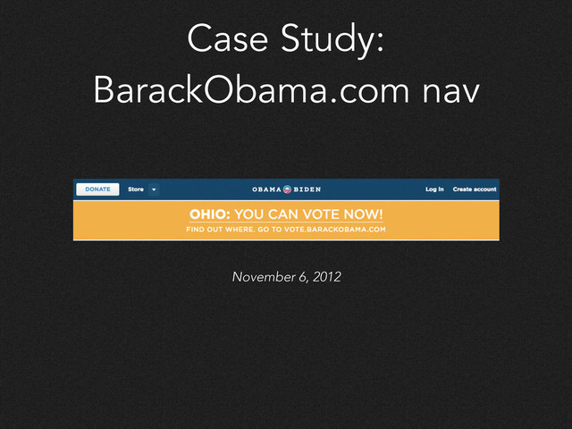 Case Study:
BarackObama.com nav
November 6, 2012
