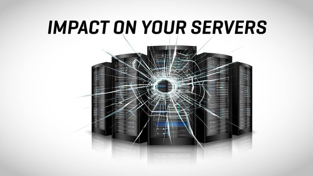 IMPACT ON YOUR SERVERS
