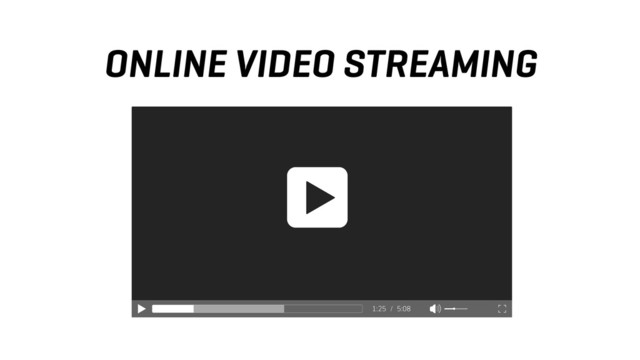 ONLINE VIDEO STREAMING
