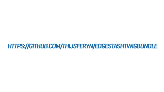 HTTPS://GITHUB.COM/THIJSFERYN/EDGESTASHTWIGBUNDLE
