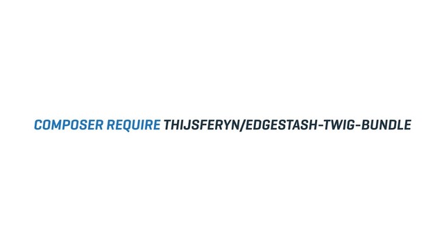 COMPOSER REQUIRE THIJSFERYN/EDGESTASH-TWIG-BUNDLE
