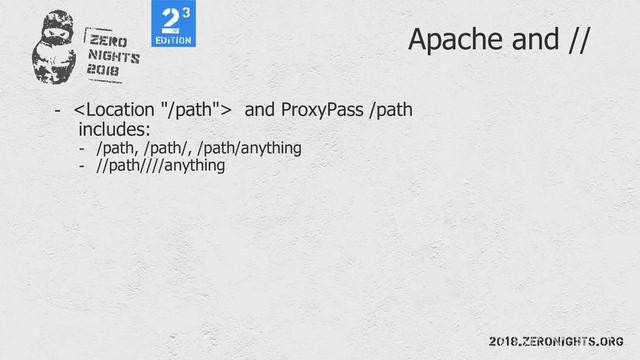 Apache and //
-  and ProxyPass /path
includes:
- /path, /path/, /path/anything
- //path////anything
