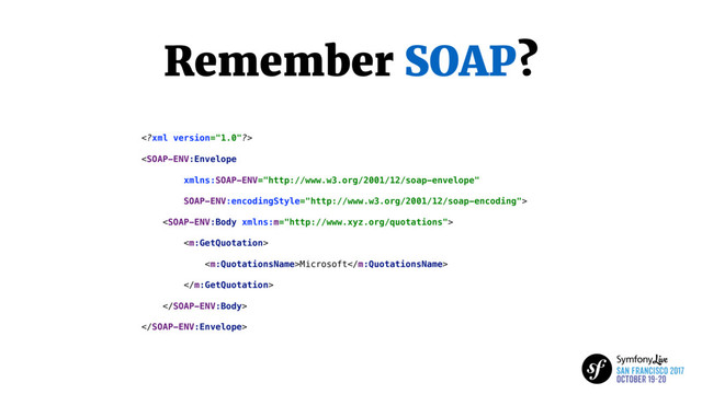Remember SOAP?




Microsoft



