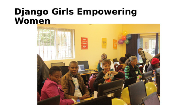 Django Girls Empowering
Women
