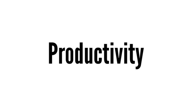 Productivity
