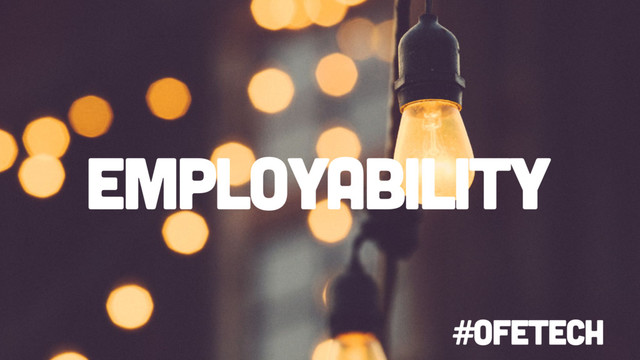 employability
#OFETECH
