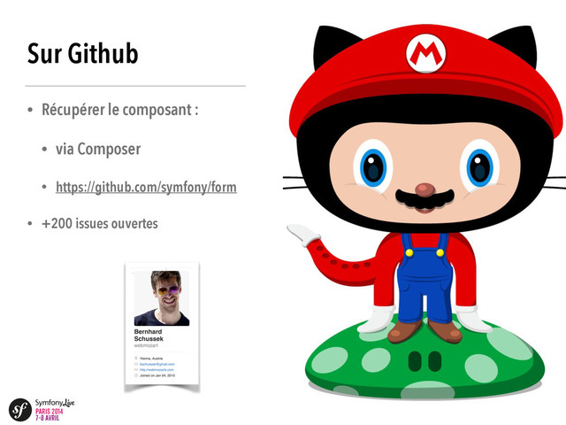 Sur Github
• Récupérer le composant :
• via Composer
• https://github.com/symfony/form
• +200 issues ouvertes

