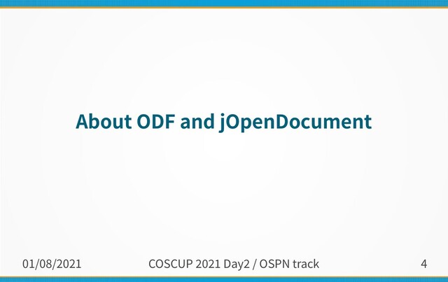 01/08/2021 COSCUP 2021 Day2 / OSPN track 4
About ODF and jOpenDocument
