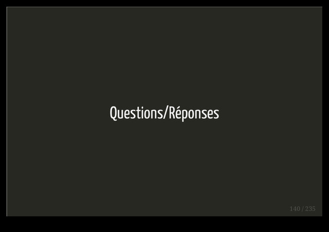 Questions/Réponses
140 / 235
