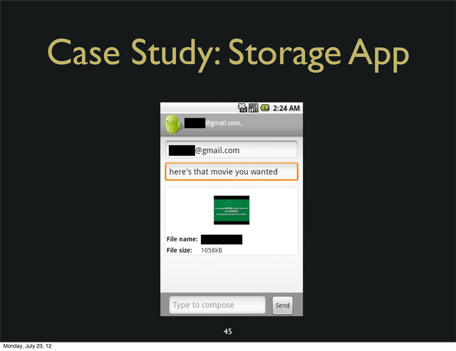 Case Study: Storage App
45
Monday, July 23, 12
