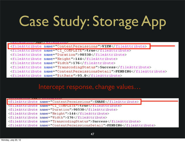 Case Study: Storage App
47
Intercept response, change values…
Monday, July 23, 12
