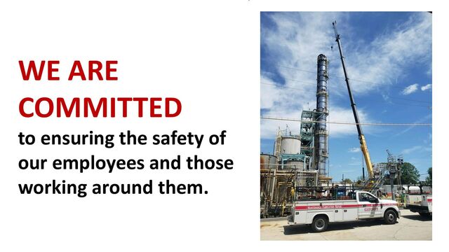 WE ARE
COMMITTED
to ensuring the safety of
our employees and those
working around them.
