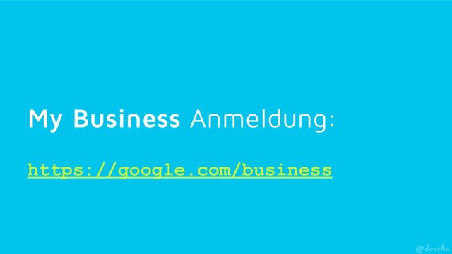My Business Anmeldung:
https://google.com/business
