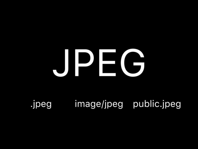 JPEG
image/jpeg
.jpeg public.jpeg
