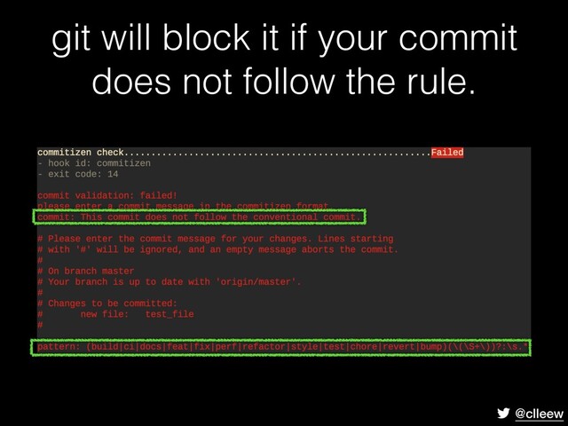 @clleew
git will block it if your commit
does not follow the rule.
