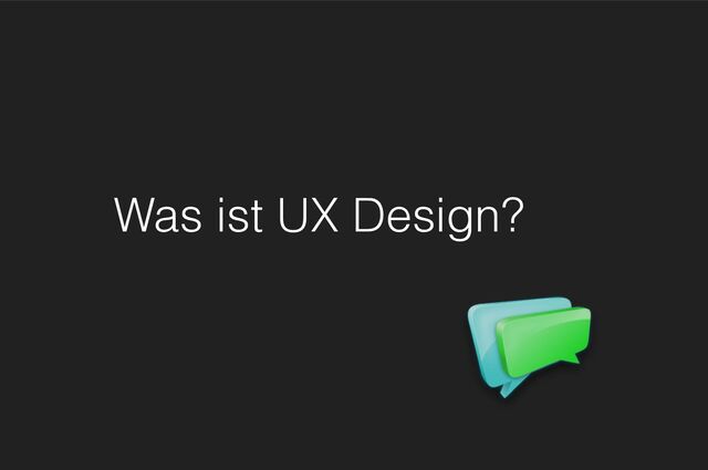 Was ist UX Design?
