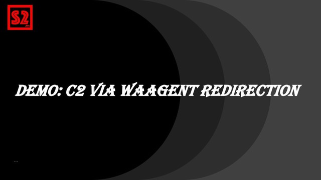 DEMo: C2 via waagent Redirection
…
