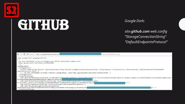 GITHUB
Bryce Kunz - @TweekFawkes
Google Dork:
site:github.com web.config
"StorageConnectionString"
"DefaultEndpointsProtocol"
