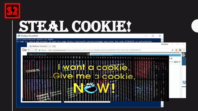 STEAL COOKIE!
“az login”
(After logging in, your login token is
valid until it goes for 14 days without
being used.)

