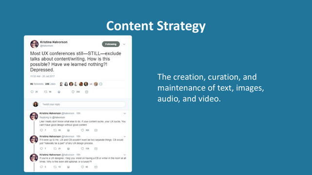 Content Strategy
The creation, curation, and
maintenance of text, images,
audio, and video.
