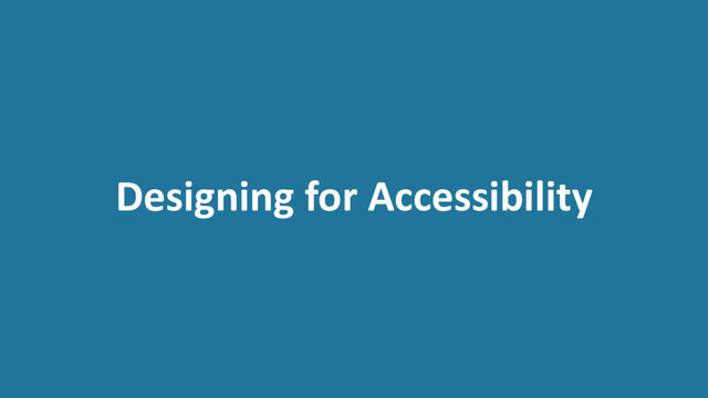 Designing for Accessibility
