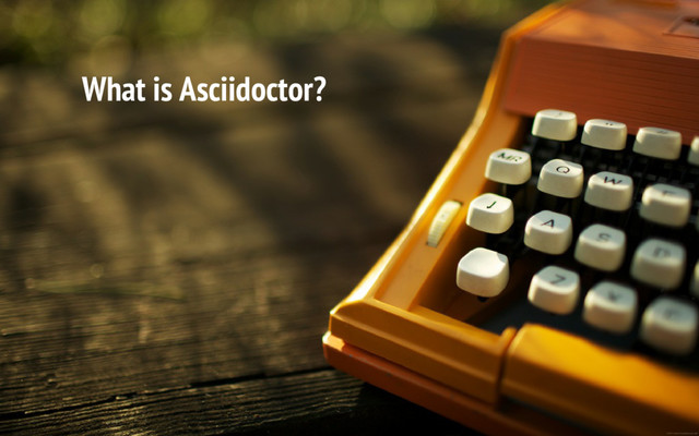 What is Asciidoctor?
