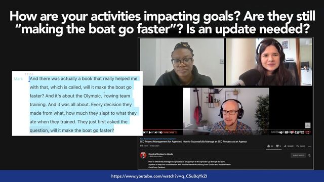 #seoaudits by @aleyda from @orainti
How are your activities impacting goals? Are they still
“making the boat go faster”? Is an update needed?
https://www.youtube.com/watch?v=q_CSuBqYkZI
