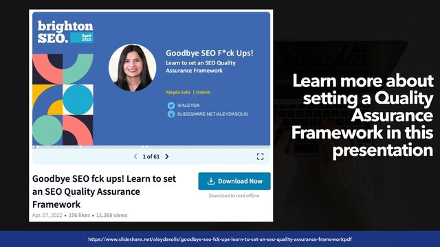 #seoaudits by @aleyda from @orainti
https://www.slideshare.net/aleydasolis/goodbye-seo-fck-ups-learn-to-set-an-seo-quality-assurance-frameworkpdf
Learn more about
setting a Quality
Assurance
Framework in this
presentation
