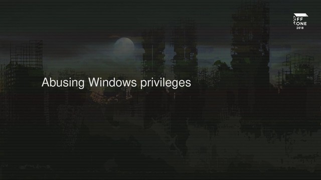 Abusing Windows privileges
