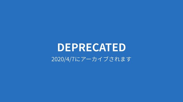 DEPRECATED
2020/4/7
