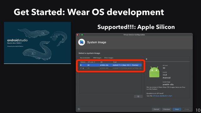 10
Get Started: Wear OS development

Supported!!!: Apple Silicon
